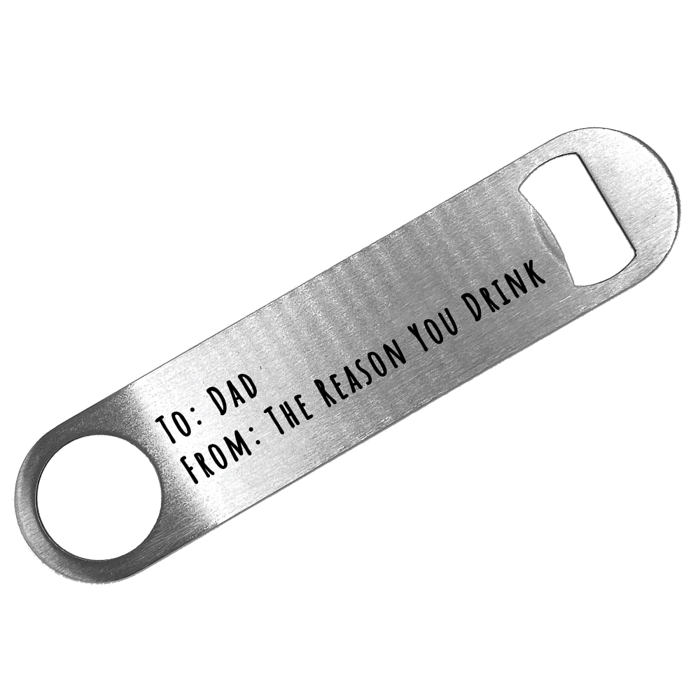 Custom Branding From: The Reason You Drink Bottle Opener